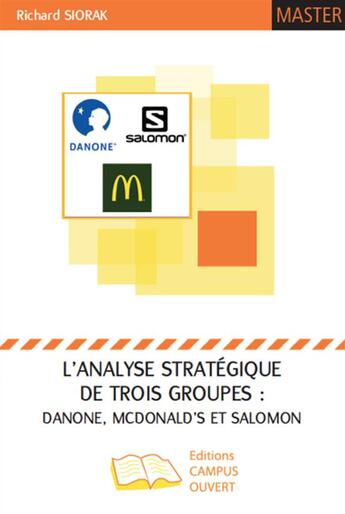 Couverture du livre « L'analyse stratégique de trois groupe ; Danone, McDonalds et Salomon » de Richard Siorak aux éditions Campus Ouvert