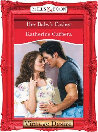 Couverture du livre « Her Baby's Father (Mills & Boon Desire) (The Baby Bank - Book 2) » de Katherine Garbera aux éditions Mills & Boon Series