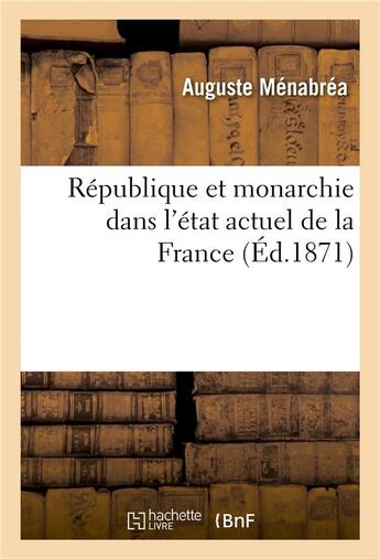 Couverture du livre « Republique et monarchie dans l'etat actuel de la france » de Menabrea-A aux éditions Hachette Bnf