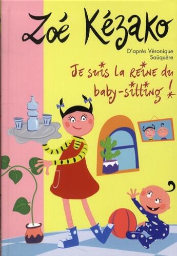 Couverture du livre « Zoé Kézako t.7 ; je suis la reine du baby-sitting ! » de Veronique Sauquere aux éditions Hachette Jeunesse