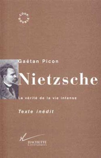 Couverture du livre « Nietzsche : La vérité de la vie intense » de Gaëtan Picon aux éditions Hachette Litteratures