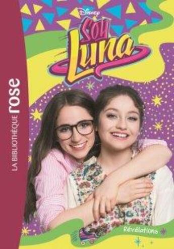 Couverture du livre « Soy Luna t.17 ; révélations » de Disney aux éditions Hachette Jeunesse