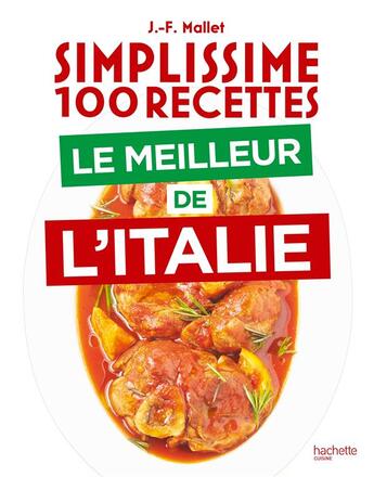 Couverture du livre « Simplissime 100 recettes : Le meilleur de l'Italie » de Jean-François Mallet aux éditions Hachette Pratique