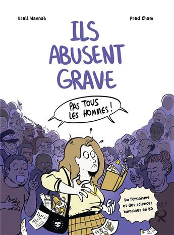 Couverture du livre « Ils abusent grave : Du féminisme et des sciences humaines en BD » de Erell Hannah et Fred Cham aux éditions Hachette Heroes