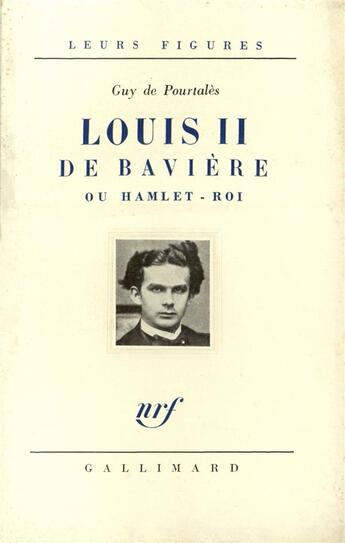 Couverture du livre « Louis ii de baviere ou hamlet-roi » de Guy De Pourtalès aux éditions Gallimard