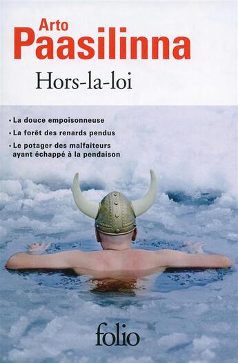 Couverture du livre « Hors la loi ; la douce empoisonneuse, le potager des malfaiteur » de Arto Paasilinna aux éditions Folio