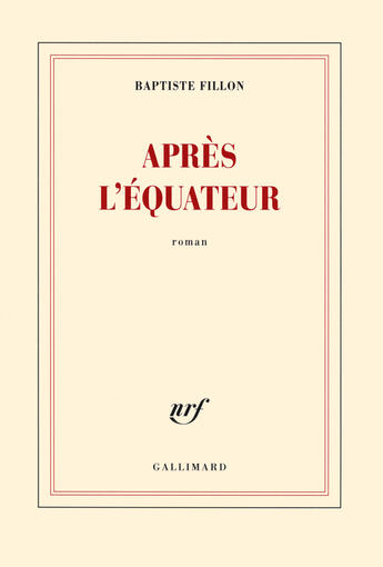 Couverture du livre « Après l'équateur » de Baptiste Fillon aux éditions Gallimard