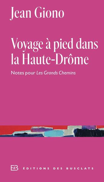 Couverture du livre « Voyage à pied dans la Haute-Drôme : Notes pour Les Grands Chemins » de Jean Giono aux éditions Des Busclats