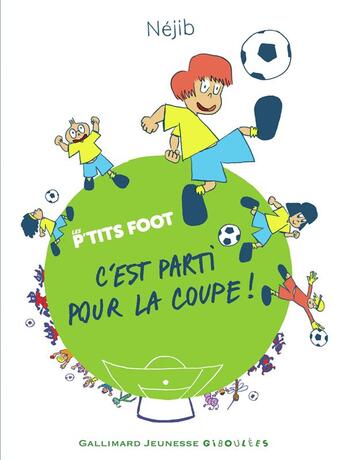 Couverture du livre « Les p'tits foot ; c'est parti pour la coupe ! » de Nejib aux éditions Gallimard-jeunesse