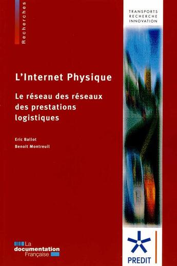 Couverture du livre « L'internet physique ; le réseau des réseaux des prestations logistiques » de Eric Ballot et Benoit Montreuil aux éditions Documentation Francaise