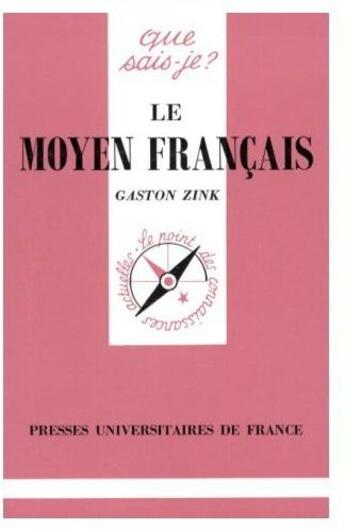 Couverture du livre « Le moyen francais qsj 1086 » de Georges Zink aux éditions Que Sais-je ?