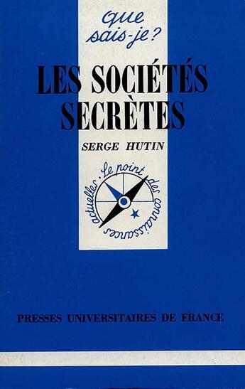 Couverture du livre « Societes secretes (les) » de Serge Hutin aux éditions Que Sais-je ?