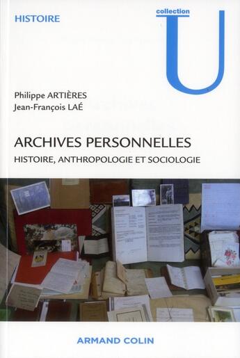 Couverture du livre « Archives personnelles ; histoire, anthropologie et sociologie » de Philippe Artieres et Jean-Francois Lae aux éditions Armand Colin