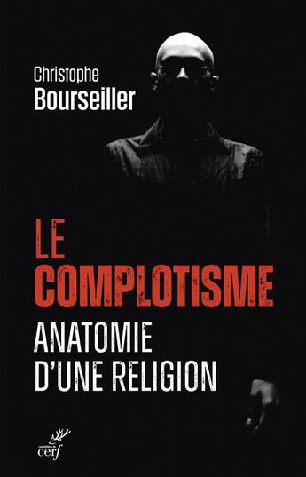 Couverture du livre « Le complotisme : anatomie d'une religion » de Christophe Bourseiller aux éditions Cerf