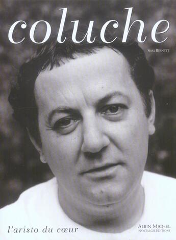 Couverture du livre « Coluche ; L'Aristo Du Coeur » de Sam Bernett aux éditions Albin Michel