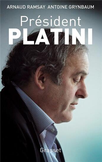 Couverture du livre « Président Platini » de Antoine Grynbaum et Arnaud Ramsay aux éditions Grasset