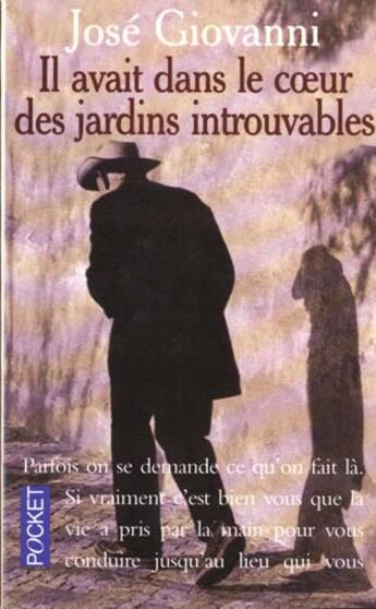 Couverture du livre « Il Avait Dans Le Coeur Des Jardins Intouvables » de Jose Giovanni aux éditions Pocket