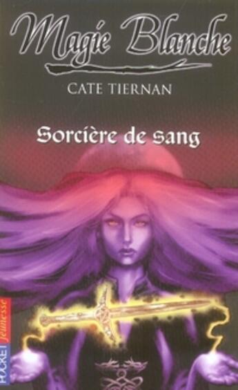 Couverture du livre « Magie blanche t.3 ; sorcière de sang » de Cate Tiernan aux éditions Pocket Jeunesse