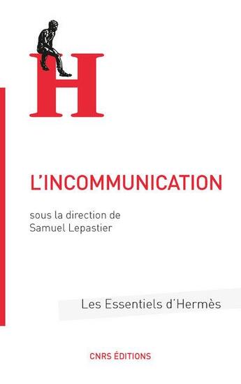 Couverture du livre « L'incommunication dans tous ses états » de Samuel Lepastier aux éditions Cnrs