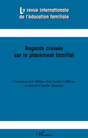 Couverture du livre « REVUE INTERNATIONALE DE L'EDUCATION FAMILIALE : regards croisés sur le placement familial » de  aux éditions L'harmattan