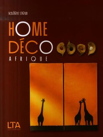 Couverture du livre « Home deco afrique » de Strub Valerie aux éditions Le Temps Apprivoise