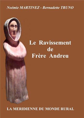 Couverture du livre « Le ravissement de Frère Andreu » de Bernadette Truno et Noemie Martinez aux éditions Books On Demand