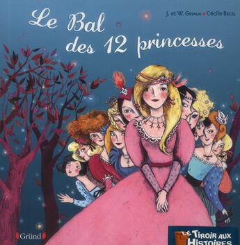 Couverture du livre « Le bal des douze princesses » de Cecile Becq aux éditions Grund