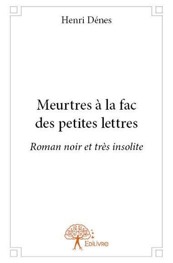 Couverture du livre « Meurtres à la fac des petites lettres » de Henri Denes aux éditions Edilivre