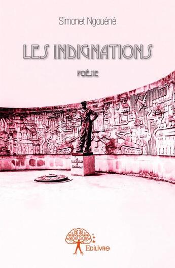 Couverture du livre « Les indignations » de Simonet Ngouene aux éditions Edilivre