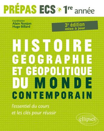 Couverture du livre « Prépas ECS ; histoire-géographie et géopolitique du monde contemporain ; 1re année (3e édition) » de Hugo Billard et Alain Nonjon aux éditions Ellipses