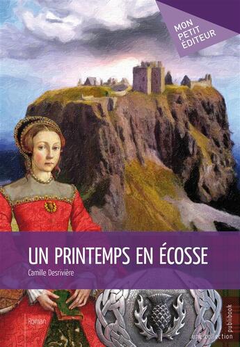 Couverture du livre « Un printemps en Ecosse » de Camille Desriviere aux éditions Publibook