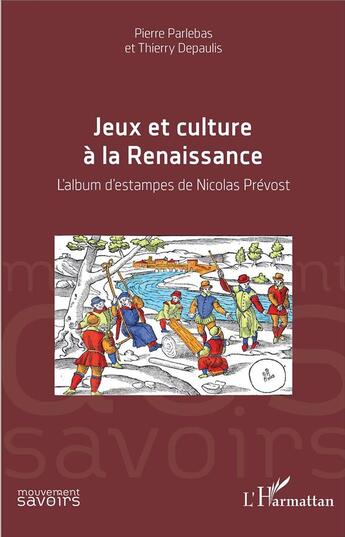 Couverture du livre « Jeux et culture de la Renaissance ; l'album d'estampes de Nicolas Prévot » de Pierre Parlebas aux éditions L'harmattan