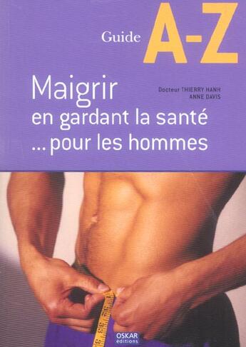 Couverture du livre « Maigrir En Gardant La Sante Pour Les Hommes » de Thierry Hanh et Anne Davis aux éditions Oskar
