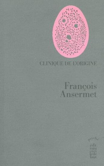 Couverture du livre « Clinique de l'origine » de Francois Ansermet aux éditions Cecile Defaut