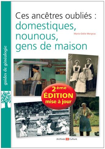 Couverture du livre « Ces ancêtres oubliés : domestiques, nounous, gens de maison (2e édition) » de Marie-Odile Mergnac aux éditions Archives Et Culture