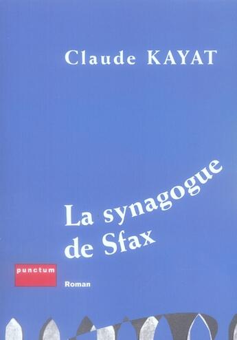 Couverture du livre « La synagogue de sfax » de Claude Kayat aux éditions Punctum