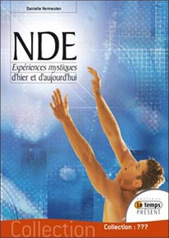 Couverture du livre « Nde ; expérience mystique d'hier et d'aujourd'hui » de Danielle Vermeulen aux éditions Temps Present