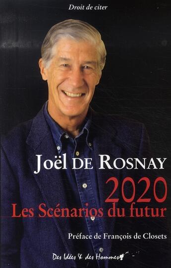 Couverture du livre « 2020, les scénarios du futur » de Joel De Rosnay aux éditions Des Idees Et Des Hommes