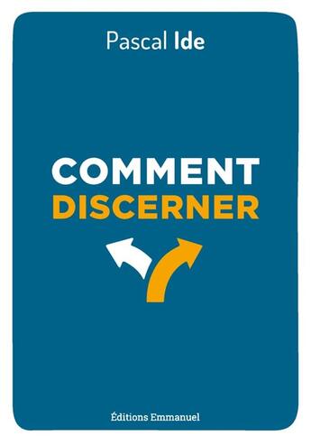 Couverture du livre « Comment discerner » de Pascal Ide aux éditions Emmanuel