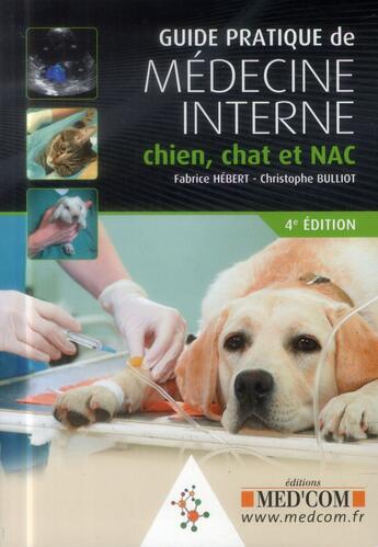 Couverture du livre « Guide pratique de medecine interne chien chatet nac 4 ed » de Fabrice Hebert aux éditions Med'com
