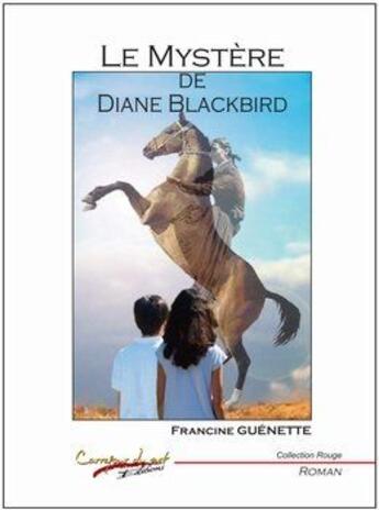 Couverture du livre « Le mystère de Diane Blackbird » de Francine Guenette aux éditions Carrefour Du Net