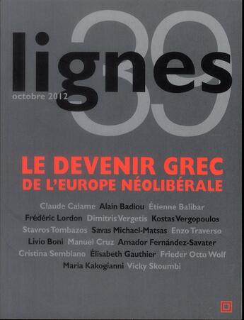 Couverture du livre « REVUE LIGNES n.39 ; le devenir grec de l'Europe néolibérale » de  aux éditions Nouvelles Lignes