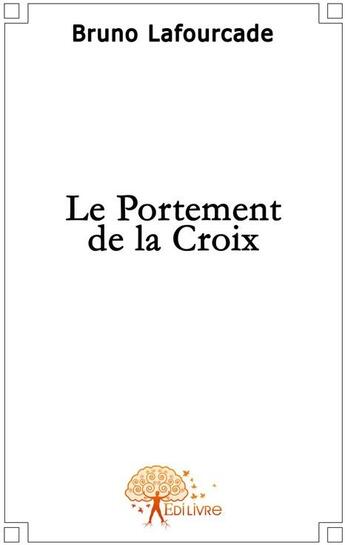 Couverture du livre « Le portement de la croix » de Bruno aux éditions Edilivre