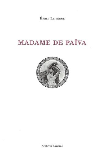 Couverture du livre « Madame de Païva » de Emile Le Senne aux éditions Kareline