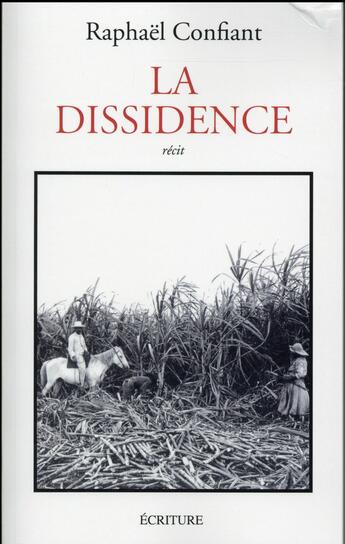 Couverture du livre « La dissidence » de Raphael Confiant aux éditions Ecriture