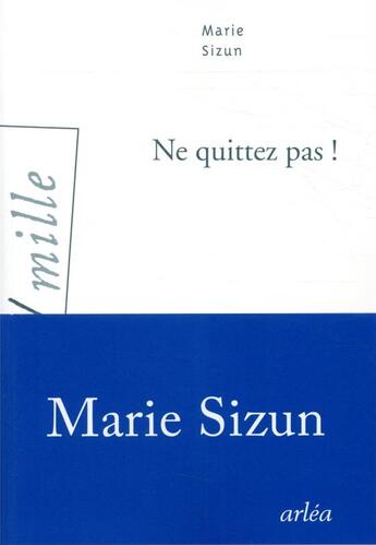 Couverture du livre « Ne quittez pas ! » de Marie Sizun aux éditions Arlea