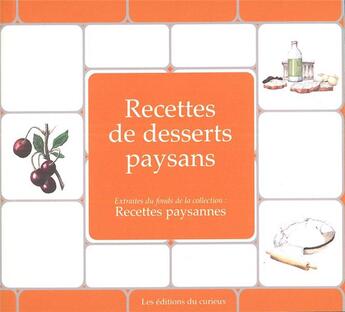 Couverture du livre « RECETTES PAYSANNES ; desserts paysans » de  aux éditions Du Curieux