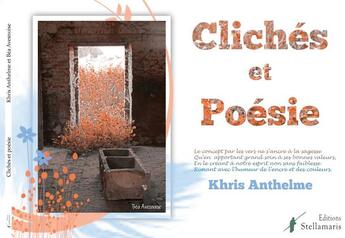 Couverture du livre « Clichés et poésie » de Khris Anthelme aux éditions Stellamaris