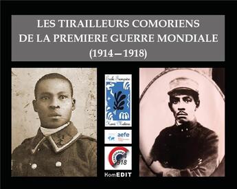 Couverture du livre « Les tirailleurs comoriens de la Première Guerre mondiale » de Olivier Drault aux éditions Komedit