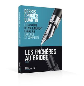 Couverture du livre « Les enchères au bridge t.2 ; le système d'enseignement français expliqué et commenté » de Michel Bessis et Philippe Cronier et Jean-Christophe Quantin aux éditions Eps Le Bridgeur